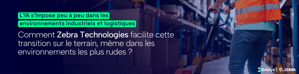 IA, performance terrain et fiabilité : comment les terminaux Zebra TC501 et TC701 aident opérateurs et managers à optimiser leurs opérations ?
